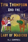 Tiya Thompson and the Lady of Magicks - R. J. Campbell - 9781835431665