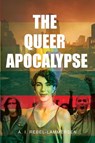 The Queer Apocalypse - A. I. Rebel-Lammersen - 9781835433423