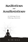 Meditations and Manifestations: An Anthology of Love, Pathology, Awareness - Nimisha - 9781835435052