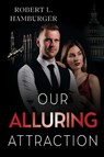 Our Alluring Attraction - Robert L. Hamburger - 9781835437148