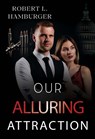 Our Alluring Attraction - Robert L. Hamburger - 9781835437148