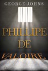 Phillipe de Valoire - George Johns - 9781835439883