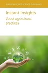 Instant Insights: Good Agricultural Practices - Professor Louise (LJM Associates Ltd/formerly Royal Agricultural University) Manning ; John G. (McGill University) Keogh ; Dr Thomas P. (Produce Safety Alliance – Cornell University (United States)) Saunders ; Dr Elizabeth A. (Produce Safety Alliance – Cornell University (United States)) Bihn - 9781835450161