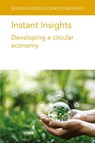 Instant Insights: Developing a Circular Economy - Various authors ; Dr Maria (Institute of Agrochemistry and Food Technology (IATA) (Spain)) Pardo-Figuerez ; Prof Rolf (Institute for Technology Assessment and Systems Analysis (ITAS) Meyer ; Dr Rosanne (Wageningen University) Wielemaker - 9781835452509