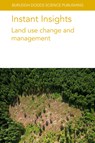 Instant Insights: Land Use Change and Management - Various authors ; Dr Catherine (University of Leeds) Scott ; Dr Lucas William (University of Sao Paulo) Mendes ; Dr Liz (ADAS) Lewis-Reddy - 9781835452585