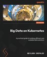 Big Data on Kubernetes - Neylson Crepalde - 9781835462140