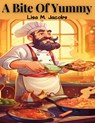 A Bite Of Yummy - Lisa M. Jacobs - 9781835523827