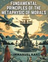 Fundamental Principles of the Metaphysic Of Morals - Immanuel Kant - 9781835529539