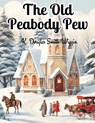 The Old Peabody Pew - K. Douglas Smith Wiggin - 9781835529966