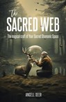 The Sacred Web: The Magical Craft of Your Sacred Shamanic Space - Angell Deer - 9781835560785