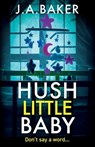 Hush Little Baby - J A Baker - 9781835611791