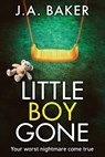 Little Boy, Gone - J A Baker - 9781835612279