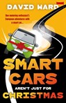 Smart Cars Aren't Just for Christmas - David Ward - 9781835741955