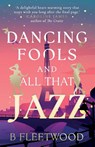 Dancing Fools and All That Jazz - B Fleetwood - 9781835742440