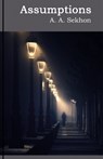 Assumptions - A. A. Sekhon - 9781835841129