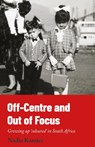 Off-Centre and Out of Focus - Nadia Kamies - 9781835841143