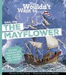 You Wouldn't Want to Sail on the Mayflower! - Peter Cook - 9781835874110