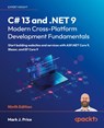 C# 13 and .NET 9 - Modern Cross-Platform Development Fundamentals - Ninth Edition - Mark J. Price - 9781835881224
