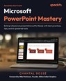 Microsoft PowerPoint Mastery - Chantal Bosse - 9781835882245