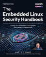 The Embedded Linux Security Handbook - Matt St. Onge - 9781835885642