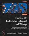 Hands-On Industrial Internet of Things - Second Edition - Giacomo Veneri ; Antonio Capasso - 9781835887462