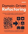 Domain-Driven Refactoring - Alessandro Colla ; Alberto Acerbis - 9781835889107