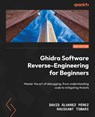Ghidra Software Reverse-Engineering for Beginners - Second Edition - David Álvarez Pérez ; Ravikant Tiwari - 9781835889824