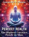 Perfect Health - Christian D. Larson - 9781835912140