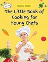 The Little Book of Cooking for Young Chefs - Elaine J. Cotten - 9781835914236