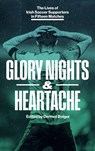 GLORY NIGHTS & HEARTACHE - Dermot Bolger - 9781835940587