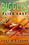 Biggles Flies East - Captain W. E. Johns - 9781835980071