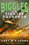 Biggles of the Fighter Squadron - Captain W. E. Johns - 9781835980118