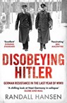 Disobeying Hitler - Randall Hansen - 9781835980569