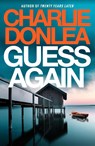 Guess Again - Charlie Donlea - 9781835985465