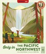 Only in the Pacific Northwest: Weird and Wonderful Facts about the Pacific Northwest - Nancy Dickmann - 9781836001294