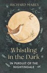 Whistling in the Dark - Richard Mabey - 9781836005711
