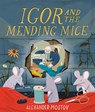 Igor and the Mending Mice - Alexander Mostov - 9781836008934