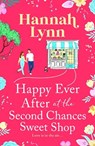 Happy Ever After at the Second Chances Sweet Shop - Hannah Lynn - 9781836037910
