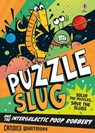 Puzzle Slug and the Intergalactic Poop Robbery - Candice Whatmore - 9781836046981