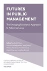 Futures in Public Management - Rob (Manchester Metropolitan University Wilson ; Hannah (Manchester Metropolitan University Hesselgreaves ; Max (Northumbria University French - 9781836081951