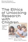 The Ethics of Unlocking Research with Children - Sam (Learning Allowed Frankel ; Susan (Liverpool John Moores University Kay-Flowers - 9781836089933