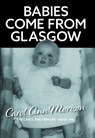 Babies Come from Glasgow - Carol Ann Morison - 9781836151098