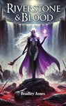 Riverstone & Blood - Bradley Jones - 9781836151487
