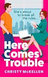 Here Comes Trouble - Christy McKellen - 9781836170662