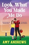 Look What You Made Me Do - Amy Andrews - 9781836179320