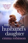 My Husband's Daughter - Emma Robinson - 9781836180807