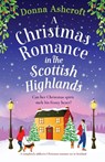 A Christmas Romance in the Scottish Highlands - Donna Ashcroft - 9781836181675