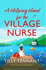 A Helping Hand for the Village Nurse - Tilly Tennant - 9781836182108