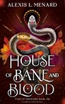 House of Bane and Blood - Alexis L. Menard - 9781836185116