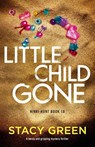 Little Child Gone - Stacy Green - 9781836186106